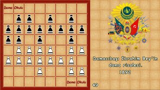 Dama Taktikleri Damacıbaşı İbrahim Beyin Dama Risalesi. 49.