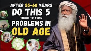 If You Don't Want To Suffer in Your OLD AGE Than Do This 5 Things | Sadhguru #sadhguru