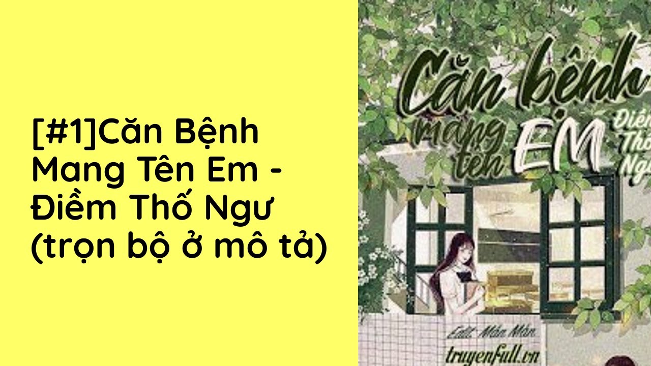 Căn Bệnh Mang Tên Em - Điềm Thố Ngư Audio Trọn Bộ - Chương 1  | Điềm Thố Ngư Ngôn Tình Sủng - youtube