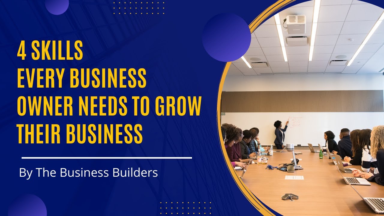 4 Skills Every Business Owner Needs to Grow their Business - YouTube
