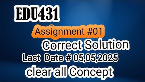 EDU431 Assignment 1 Solution Spring 2025 | Test Development and Evaluation #vu #edu431