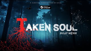 Taken Soul | Đoạt Mệnh - Game Trailer 02/2024