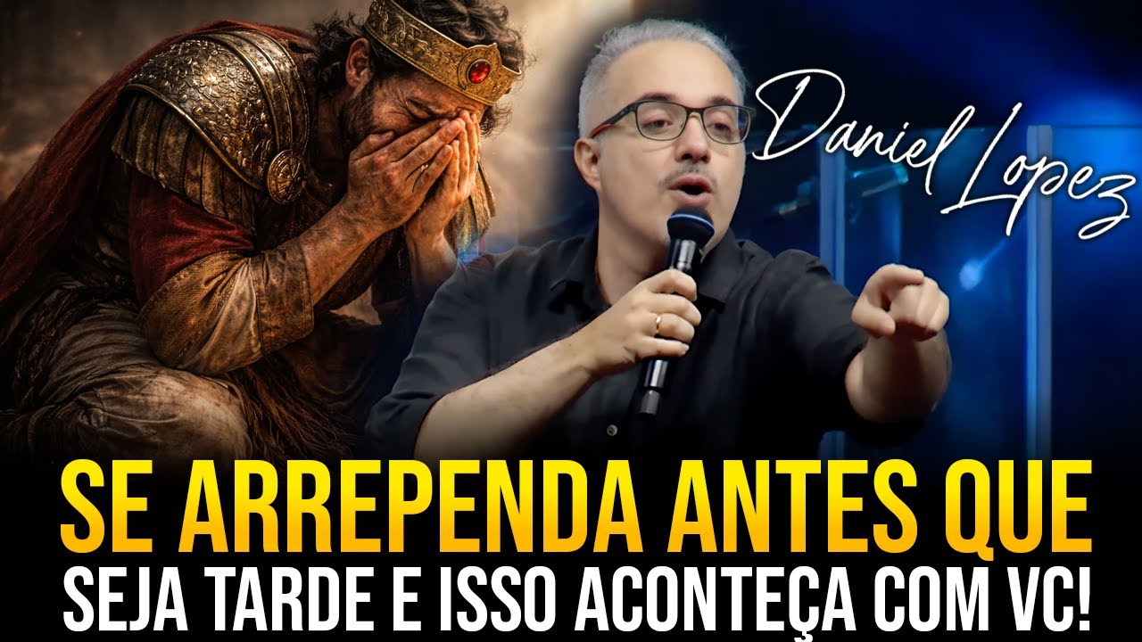 O PODER DO ARREPENDIMENTO! Com Pastor Daniel Lopez [PREGAÇÃO COMPLETA]