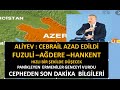 AZERBAYCAN ORDUSU İLERLİYOR AĞDERE VE FUZULİDE DÜŞMEK ÜZERE CEBRAİL ALINDI ALİYEV DUYURDU