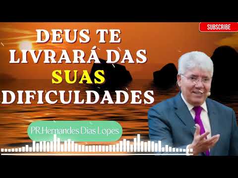 Deus te livrará de seus problemas -- Hernandes Dias Lopes
