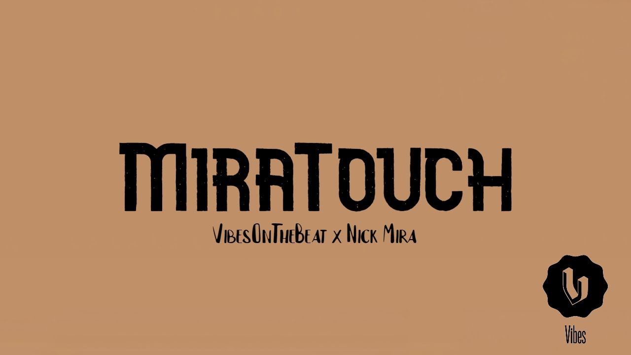 VibesOnTheBeat x Nick Mira   MiraTouch 2021
