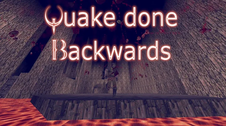 Quake done Quick - Quake done Backwards