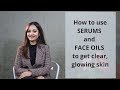 How to use SERUMS and FACE OILS to get clear, glowing skin