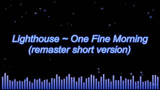 Lighthouse ~ One Fine Morning (remaster short version)