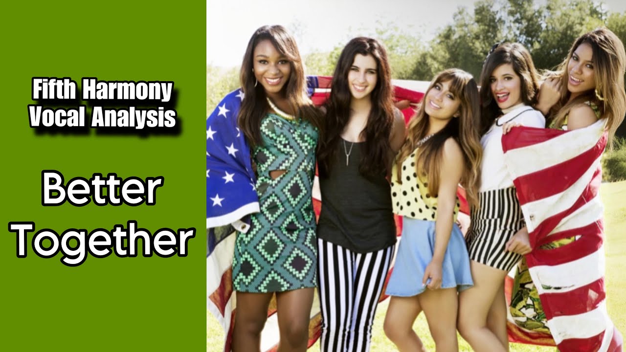 Fifth Harmony - Better Together | Vocal Analysis