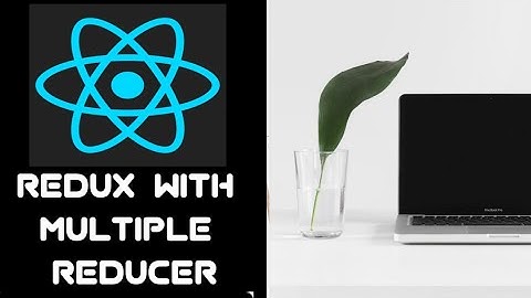 #58 Redux With Multiple Reducers in ReactJs