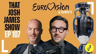 EUROVISION & EURO'S  THAT JOSH JAMES SHOW  EPISODE 107 #comedy #podcast