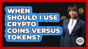 When Should I Use Crypto Coins Versus Tokens? - CryptoBasics360.com