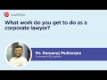 What work do you get to do as a corporate lawyer? | Ramanuj Mukherjee