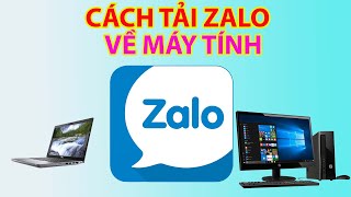 Hướng dẫn tải Zalo về PC máy tính Laptop và cách cài đặt nhanh nhất