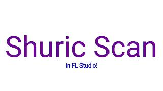 I Made A Shuric Scan In FL Studio (READ DESC)