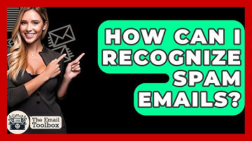 How Can I Recognize Spam Emails? - TheEmailToolbox.com