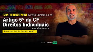 Artigo 5º da CF - Direitos Individuais - Direito Constitucional  - PC-SP - Daniel Sena