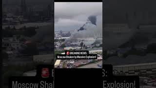 Moscow SHAKEN by MASSIVE Explosion Huge Fire & Black Smoke #russiaukrainewar #moscow #breakingnews