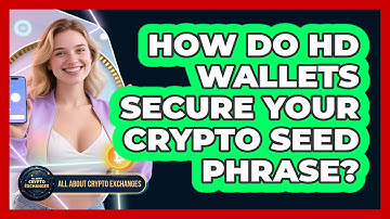 How Do HD Wallets Secure Your Crypto Seed Phrase? - All About Crypto Exchanges