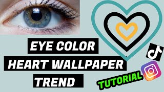 Instagram Eye Color Heart Wallpaper Trend | Tik Tok Eye Color Heart Wallpaper