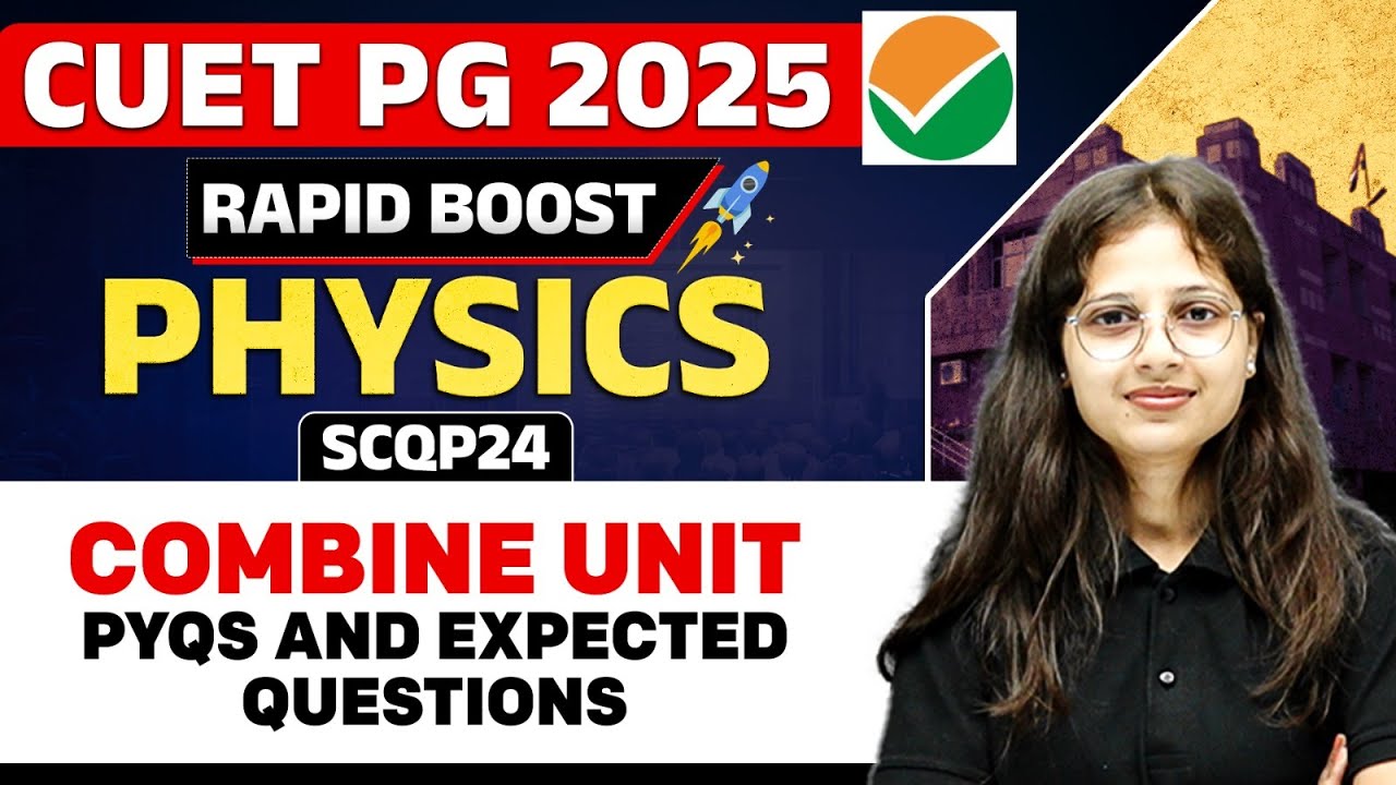 CUET PG 2025 Physics | Combine Unit - PYQS and Expected Questions | PW ...