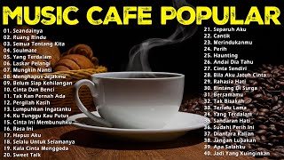 LAGU CAFE POPULER 2023 - AKUSTIK CAFE SANTAI 2023 Full Album   AKUSTIK LAGU INDONESIA 2023 vol2