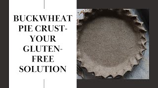 Simple Gluten-Free Pie Crust Recipe With Buckwheat Flour