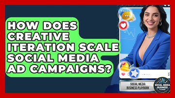 How Does Creative Iteration Scale Social Media Ad Campaigns? - Social Media Business Playbook