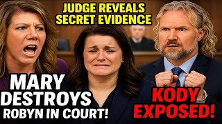 Mary DESTROYS Robyn in Court! Judge REVEALS Secret Evidence | Kody EXPOSED!