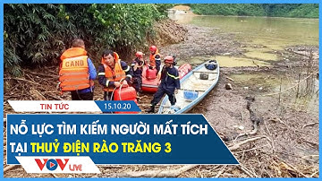 Nỗ lực tìm kiếm người mất tích tại Thuỷ Điện Rào Trăng 3 | VOV Live