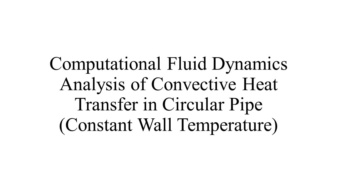 CFD Analysis of Pipe with Constant Wall Temperature using Fluent ...