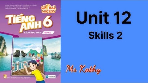 Tiếng Anh lớp 6 ( sách mới ) Unit 12 Skills 2