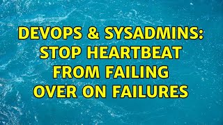 DevOps & SysAdmins: Stop heartbeat from failing over on failures