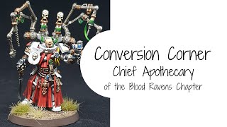 Chief Apothecary kitbash for the Blood Ravens Chapter