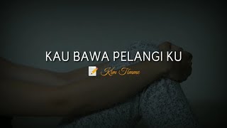 PUISI CINTA - KAU BAWA PELANGI KU | MUSIKALISASI PUISI | BAPER | Kim Timme