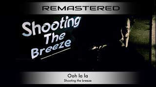 Shooting The Breeze - Ooh La La (Remastered) Mark Rich - Original Song