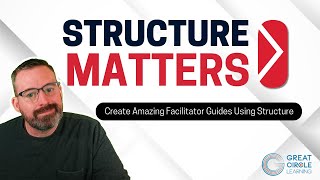 Create Amazing Facilitator Guides Using Structure