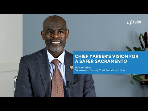 Chief Yarber's Vision for a Safer Sacramento | Safer Sacramento