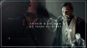 Anakin & Obi-Wan || My Tears Ricochet