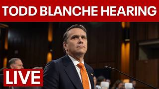 LIVE I Acting AG Todd Blanche faces Senate confirmation hearing