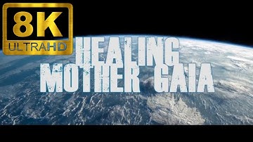 HEALING MOTHER GAIA (8K ULTRA HD) Upscaled with Machine Learning AI