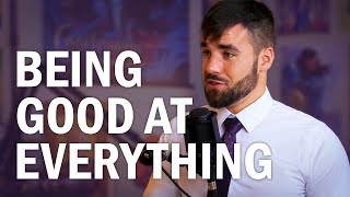 The Secret Behind Being Good at Everything