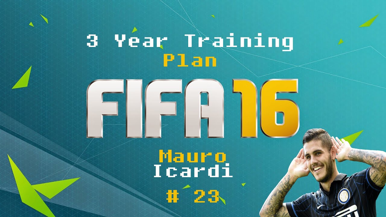 3 Year Training Plan Fifa 16 Style [Mauro Icardi] # 23