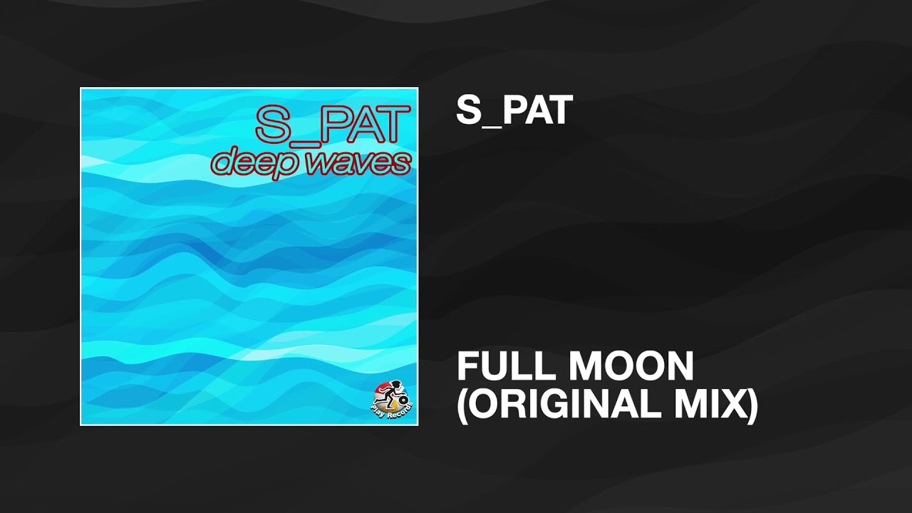 S_PAT / Full Moon (Original Mix)