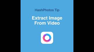 HashPhotos Tip - Extract Image from Video screenshot 1