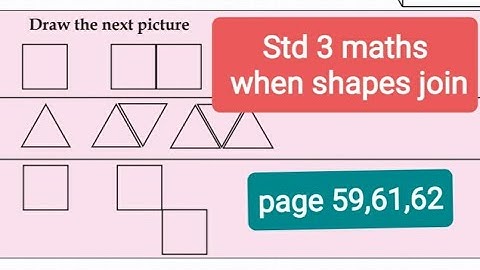Std 3 When shapes join page 59,61,62 activities
