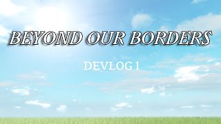 Beyond Our Borders (Devlog 1)