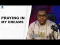Praying In My Dreams Did You Pray In Your Dream mp3
