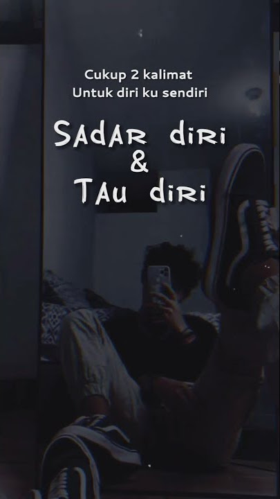 Story wa - Sadar diri dan tau diri